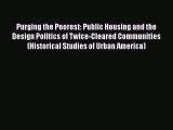 Book Purging the Poorest: Public Housing and the Design Politics of Twice-Cleared Communities