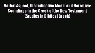 [Read book] Verbal Aspect the Indicative Mood and Narrative: Soundings in the Greek of the