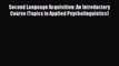 [Read book] Second Language Acquisition: An Introductory Course (Topics in Applied Psycholinguistics)