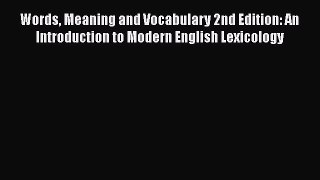 [Read book] Words Meaning and Vocabulary 2nd Edition: An Introduction to Modern English Lexicology