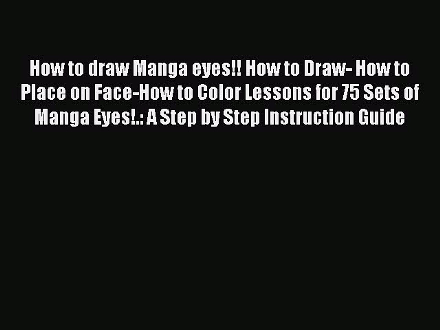 Ebook How to draw Manga eyes!! How to Draw- How to Place on Face-How to Color Lessons for 75