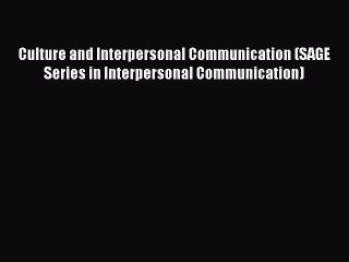 [Read book] Culture and Interpersonal Communication (SAGE Series in Interpersonal Communication)