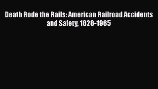 [Read Book] Death Rode the Rails: American Railroad Accidents and Safety 1828-1965  Read Online