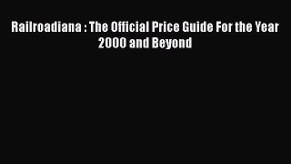[Read Book] Railroadiana : The Official Price Guide For the Year 2000 and Beyond  EBook
