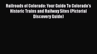 [Read Book] Railroads of Colorado: Your Guide To Colorado's Historic Trains and Railway Sites