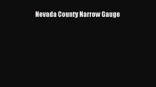 [Read Book] Nevada County Narrow Gauge  EBook