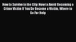 Read How to Survive in the City: How to Avoid Becoming a Crime Victim If You Do Become a Victim