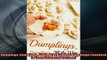 FREE PDF  Dumplings Dumplings All the Way The Best Dumplings Cookbook in Town Dumpling Recipes  FREE BOOOK ONLINE