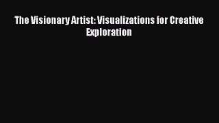 Book The Visionary Artist: Visualizations for Creative Exploration Read Full Ebook