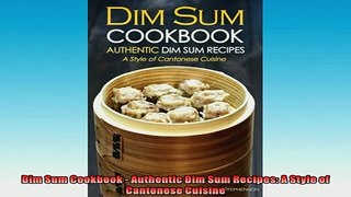 READ book  Dim Sum Cookbook  Authentic Dim Sum Recipes A Style of Cantonese Cuisine  BOOK ONLINE