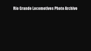 [Read Book] Rio Grande Locomotives Photo Archive  EBook