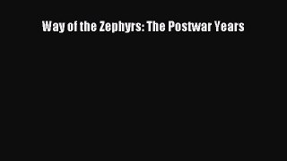 [Read Book] Way of the Zephyrs: The Postwar Years Free PDF