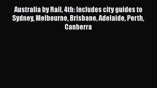 [Read Book] Australia by Rail 4th: Includes city guides to Sydney Melbourne Brisbane Adelaide