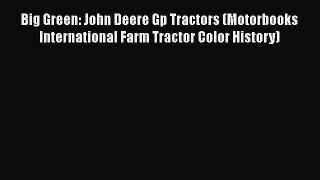 [Read Book] Big Green: John Deere Gp Tractors (Motorbooks International Farm Tractor Color