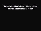 [Read Book] The Proficient Pilot Volume 1 (Kindle edition) (General Aviation Reading series)