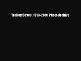 [Read Book] Trolley Buses: 1913-2001 Photo Archive Free PDF