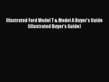 [Read Book] Illustrated Ford Model T & Model A Buyer's Guide (Illustrated Buyer's Guide)  Read