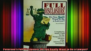 READ book  Petersons Full Disclosure Do You Really Want to Be a Lawyer Full Free