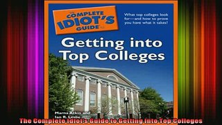 READ book  The Complete Idiots Guide to Getting Into Top Colleges Full EBook