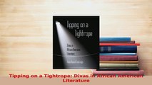 PDF  Tipping on a Tightrope Divas in African American Literature Read Online