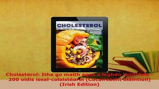Download  Cholesterol Ithe go maith agus a laghdú lipidí fola  200 oidis ísealcolaistéaról Free Books