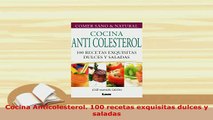 Download  Cocina Anticolesterol 100 recetas exquisitas dulces y saladas Free Books