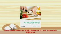 PDF  Deliciosas recetas anticolesterol 2º ed Spanish Edition Download Online