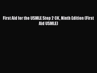 PDF First Aid for the USMLE Step 2 CK Ninth Edition (First Aid USMLE)  Read Online