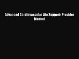 Download Advanced Cardiovascular Life Support: Provider Manual  Read Online