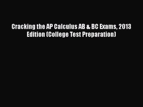 PDF Cracking the AP Calculus AB & BC Exams 2013 Edition (College Test Preparation) EBook