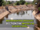Maharashtra drought: Section 144 imposed in Kukadi canal