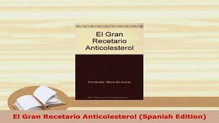 Download  El Gran Recetario Anticolesterol Spanish Edition Download Online