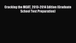 Read Cracking the MCAT 2013-2014 Edition (Graduate School Test Preparation) Ebook Free