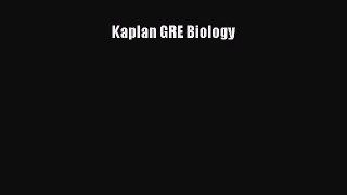 Read Kaplan GRE Biology Ebook Free