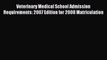 Read Veterinary Medical School Admission Requirements: 2007 Edition for 2008 Matriculation