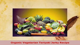 PDF  Organic Vegetarian Teriyaki Jerky Recipe Read Online