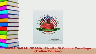 Download  MAMA SARAH OBAMA Ricette Di Cucina Casalinga Italian Edition PDF Book Free