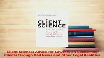 Download  Client Science Advice for Lawyers on Counseling Clients through Bad News and Other Legal Free Books