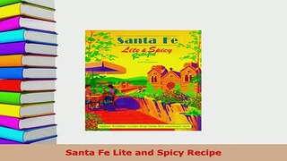 PDF  Santa Fe Lite and Spicy Recipe Download Full Ebook