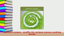 Download  Spinach recipes  muffin tin recipes menus cooking books PDF Online