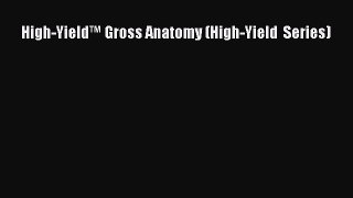 Download High-Yield™ Gross Anatomy (High-Yield  Series) PDF Online
