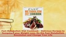 PDF  Fast Metabolism Diet Cookbook  Delicious Recipes to Jumpstart your Weight Loss Do the Read Online