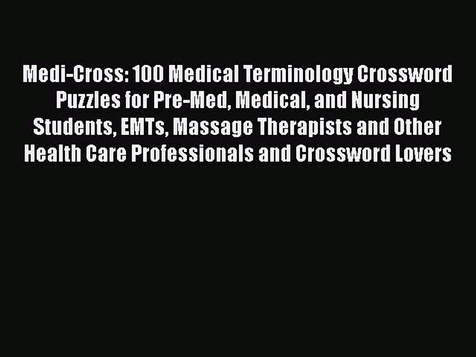 Download Medi-Cross: 100 Medical Terminology Crossword Puzzles for Pre-Med Medical and Nursing