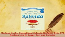 Download  Marlene Kochs Sensational Splenda Recipes Over 375 Recipes Low in Sugar Fat and Calories Read Online