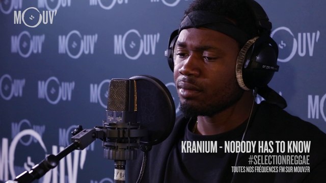 KRANIUM : Nobody Has To Know (live @ Mouv' Studios) #SELECTIONREGGAE