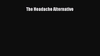 Read The Headache Alternative Ebook Free