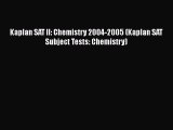 PDF Kaplan SAT II: Chemistry 2004-2005 (Kaplan SAT Subject Tests: Chemistry)  Read Online