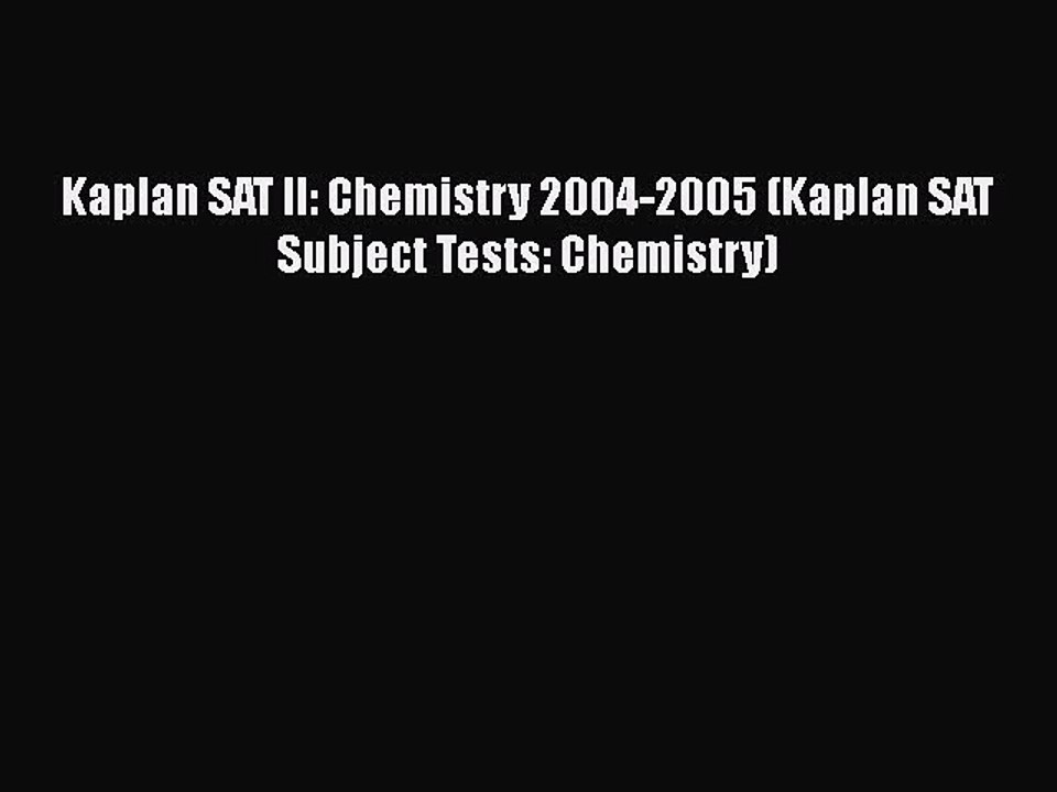 PDF Kaplan SAT II: Chemistry 2004-2005 (Kaplan SAT Subject Tests: Chemistry)  Read Online