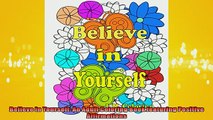 FREE PDF  Believe in Yourself An Adult Coloring Book featuring Positive Affirmations READ ONLINE