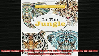 READ book  Really Relaxing Colouring Book 17 In The Jungle Really RELAXING Colouring Books Volume  DOWNLOAD ONLINE